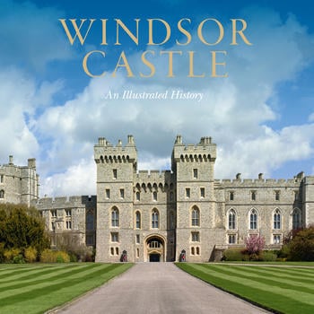 Windsor Castle An Illustrated History cover